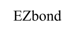 EZBOND trademark