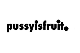 PUSSYISFRUIT. trademark