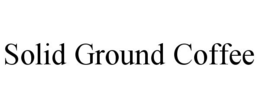 SOLID GROUND COFFEE trademark