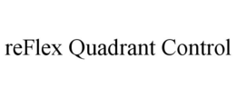 REFLEX QUADRANT CONTROL trademark