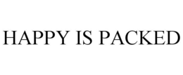 HAPPY IS PACKED trademark
