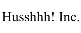 HUSSHHH! INC. trademark