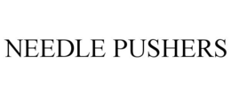 NEEDLE PUSHERS trademark