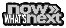 NOW WHAT'S NEXT trademark