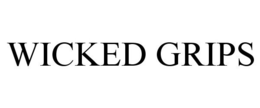 WICKED GRIPS trademark