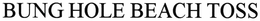 BUNG HOLE BEACH TOSS trademark
