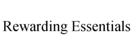 REWARDING ESSENTIALS trademark