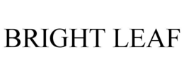 BRIGHT LEAF trademark