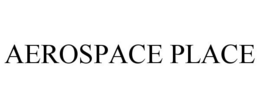 AEROSPACE PLACE trademark