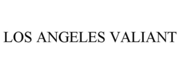 LOS ANGELES VALIANT trademark
