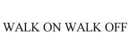WALK ON WALK OFF trademark
