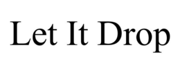 LET IT DROP trademark