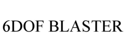 6DOF BLASTER trademark