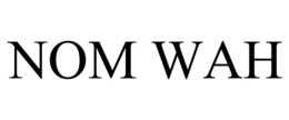 NOM WAH trademark