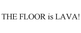 THE FLOOR IS LAVA! trademark