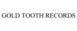GOLD TOOTH RECORDS trademark