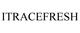 ITRACEFRESH trademark