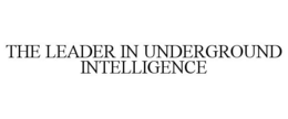 THE LEADER IN UNDERGROUND INTELLIGENCE trademark