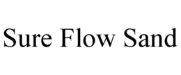 SURE FLOW SAND trademark