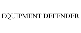 EQUIPMENT DEFENDER trademark