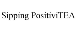 SIPPING POSITIVITEA trademark