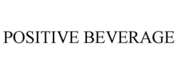 POSITIVE BEVERAGE trademark
