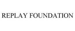 REPLAY FOUNDATION trademark