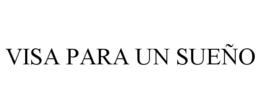 VISA PARA UN SUEÑO trademark
