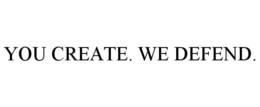 YOU CREATE. WE DEFEND. trademark