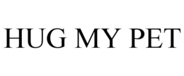 HUG MY PET trademark