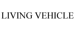 LIVING VEHICLE trademark