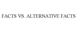 FACTS VS. ALTERNATIVE FACTS trademark