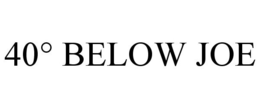 40° BELOW JOE trademark