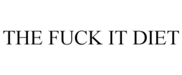 THE FUCK IT DIET trademark