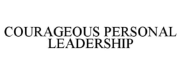 COURAGEOUS PERSONAL LEADERSHIP trademark