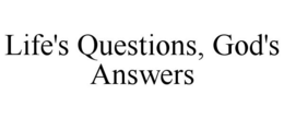 LIFE'S QUESTIONS, GOD'S ANSWERS trademark