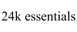 24K ESSENTIALS trademark