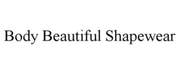 BODY BEAUTIFUL SHAPEWEAR trademark