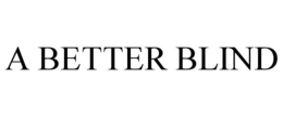 A BETTER BLIND trademark