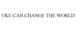 UKE CAN CHANGE THE WORLD trademark
