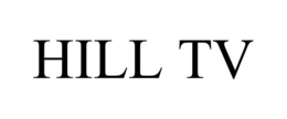 HILL TV trademark