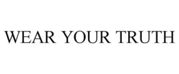 WEAR YOUR TRUTH trademark