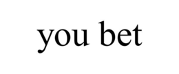 YOU BET trademark