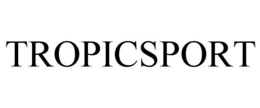 TROPICSPORT trademark