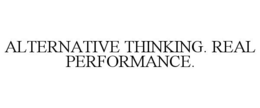 ALTERNATIVE THINKING. REAL PERFORMANCE. trademark