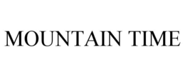 MOUNTAIN TIME trademark