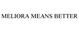 MELIORA MEANS BETTER trademark