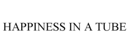 HAPPINESS IN A TUBE trademark