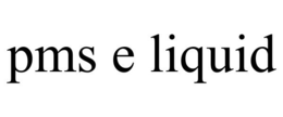 PMS E LIQUID trademark