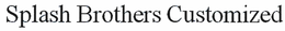 SPLASH BROTHERS CUSTOMIZED trademark